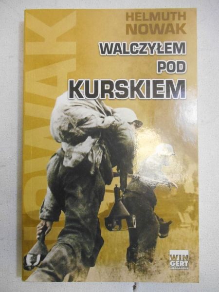 Nowak Helmuth - Walczyłem pod Kurskiem