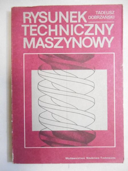 Dobrzański Tadeusz - Rysunek techniczny maszynowy