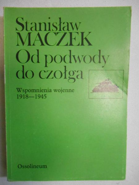 Maczek Stanisław - Od podwody do czołga