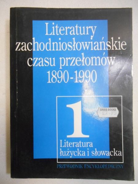 Janaszek-Ivanickova Halina - Literatury zachodniosłowiańskie czasu przełomów 1890-1990, Tom I