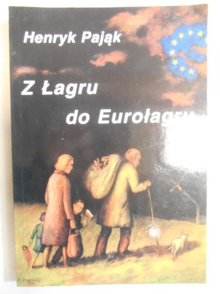 Pająk Henryk - Z Łagru do Eurołagru