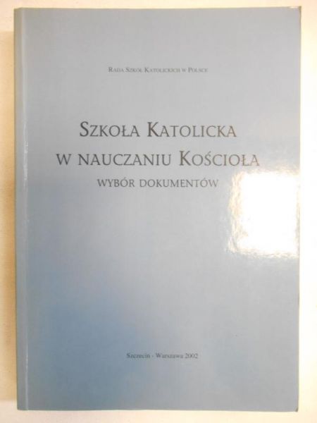 Dymer Andrzej (red.) - Szkoła katolicka w nauczaniu Kościoła
