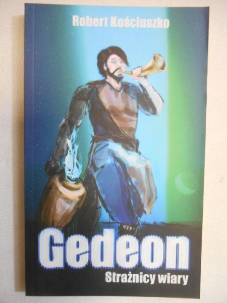 Kościuszko Robert - Gedeon. Strażnicy wiary