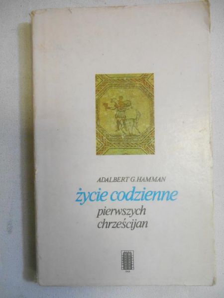 Hamman Adalbert G. - Życie codzienne pierwszych chrześcijan