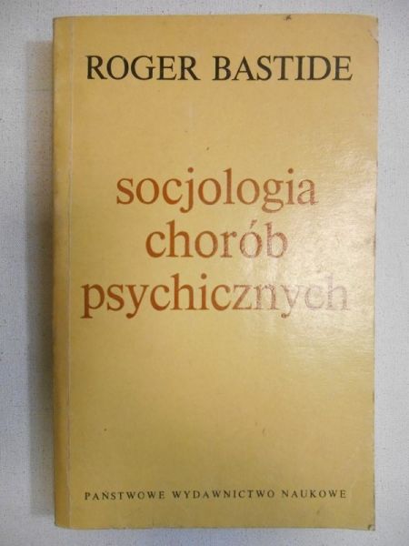 Bastide Roger - Socjologia chorób psychicznych
