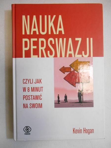 Nauka perswazji, czyli jak w 8 minut postawić na swoim