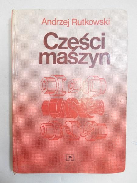 Rutkowski Andrzej - Części maszyn
