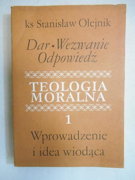 Dar. Wezwanie. Odpowiedź. Teologia moralna, tom I
