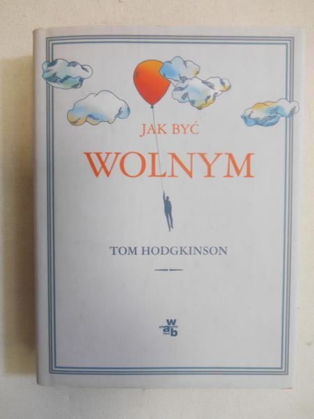 Hodgkinson Tom - Jak być wolnym
