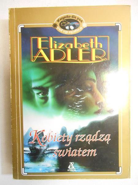 Adler Elizabeth - Kobiety rządzą światem