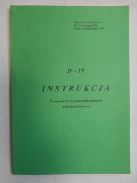 Instrukcja D-19 O organizacji i wykonywaniu pomiarów w geodezji kolejowej