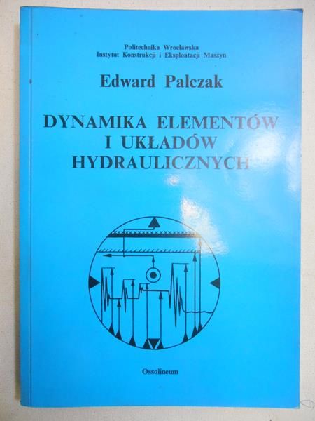 Palczak Edward - Dynamika elementów i układów hydraulicznych