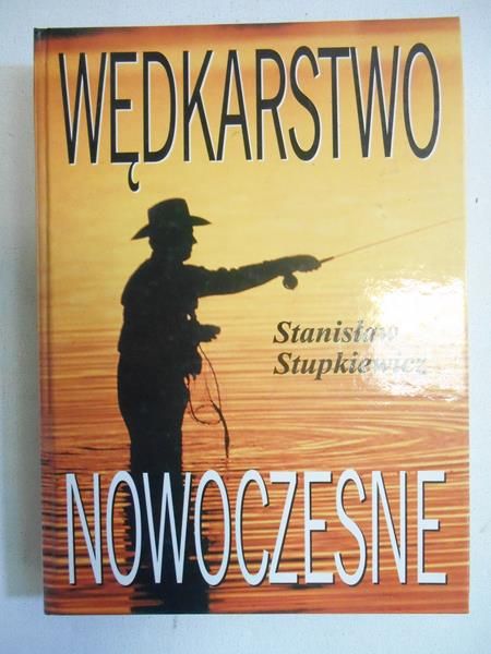 Stupkiewicz Stanisław - Wędkarstwo nowoczesne