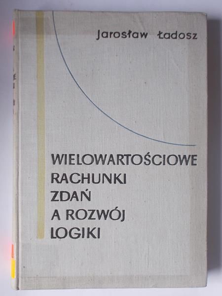 Wielowartościowe rachunki zdań a rozwój logiki