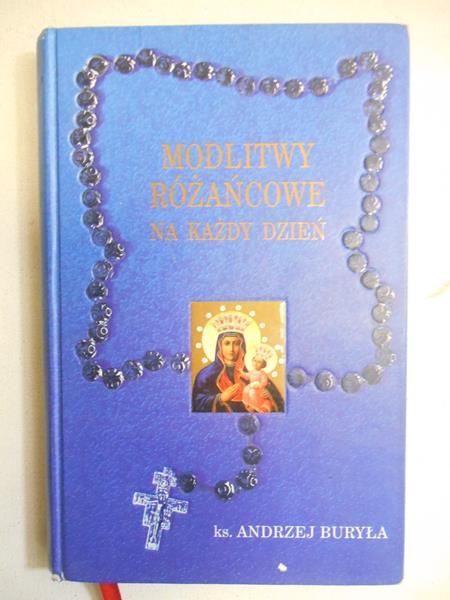 Buryła Andrzej - Modlitwy różańcowe na każdy dzień