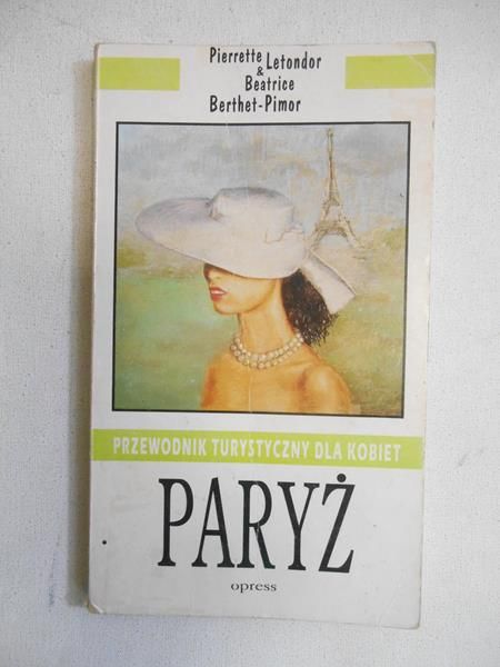 Letondor Pierrette - Paryż. Przewodnik turystyczny dla kobiet