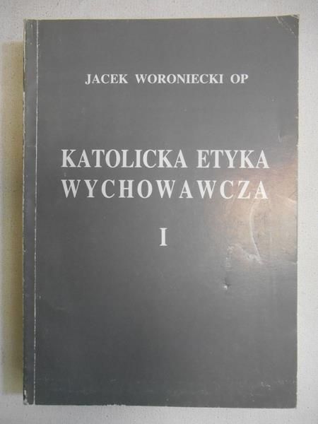 Katolicka etyka wychowawcza I
