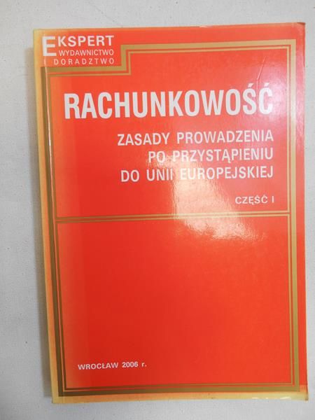 Kiziukiewicz Teresa (red.) - Rachunkowość . Zasady prowadzenia po przystąpieniu do Unii Europejskiej