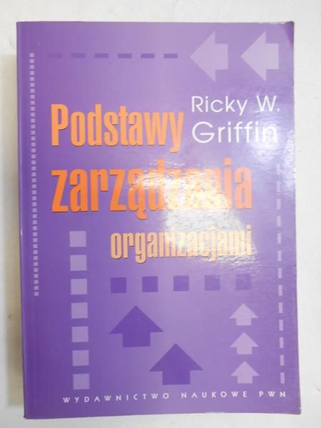 Griffin Ricky W. - Podstawy zarządzania organizacjami