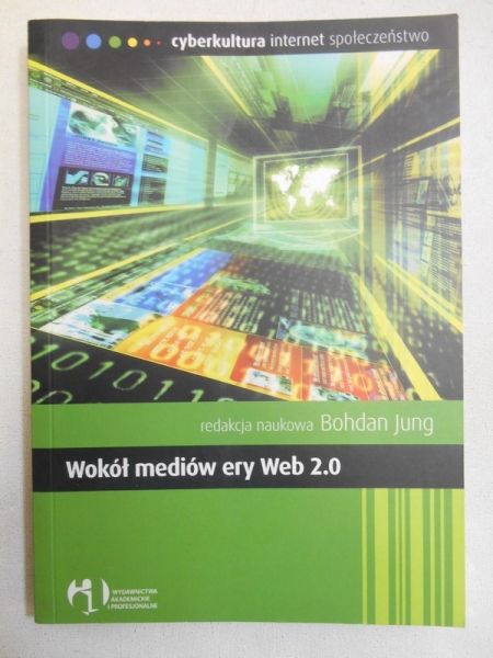 Jung Bohdan (red.) - Wokół mediów ery Web 2.0