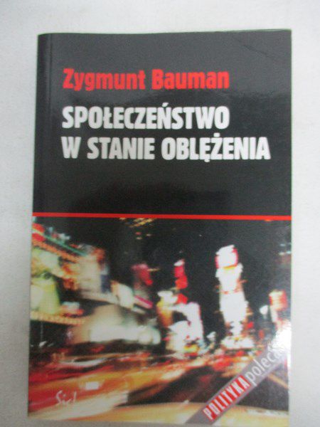 Bauman Zygmunt - Społeczeństwo w stanie oblężenia