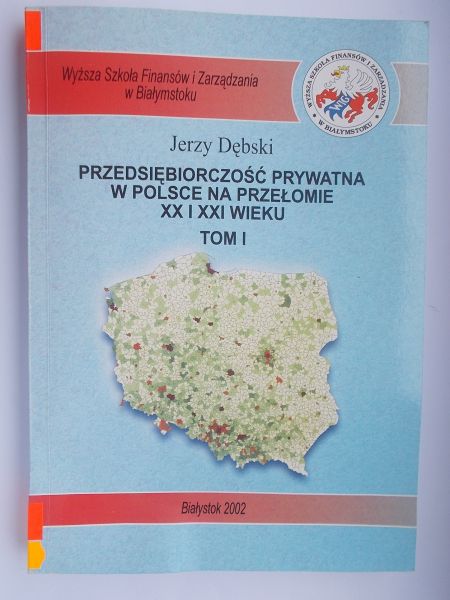 Przedsiębiorczość prywatna w Polsce na przełomie XX i XXI wieku, Tom I