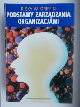 Griffin Ricky W. - Podstawy zarządzania organizacjami