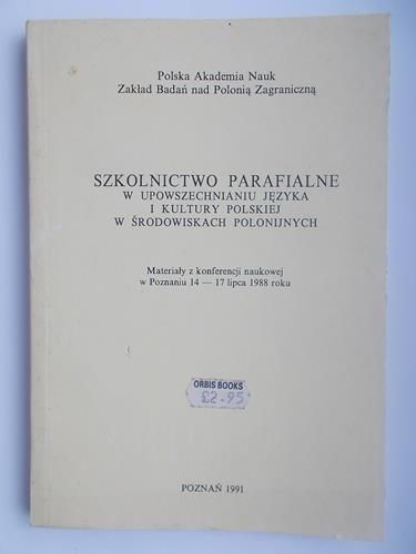Szkolnictwo parafialne w upowszechnianiu języka i kultury polskiej w środowiskach polonijnych