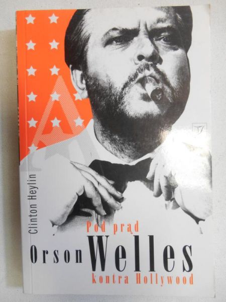 Pod prąd. Orson Wellles kontra Hollywood
