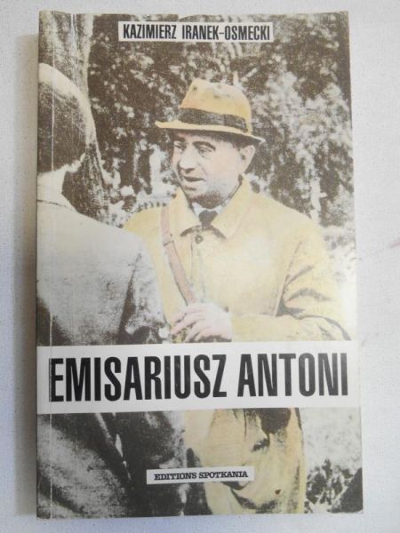 Iranek-Osmecki Kazimierz - Emisariusz Antoni