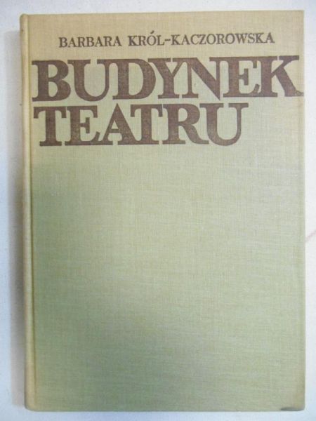 Król-Kaczorowska Barbara - Budynek teatru