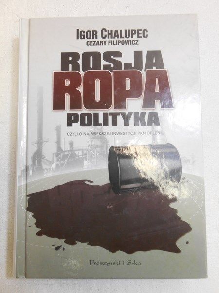 Rosja, ropa, polityka czyli o największej inwestycji PKN Orlen