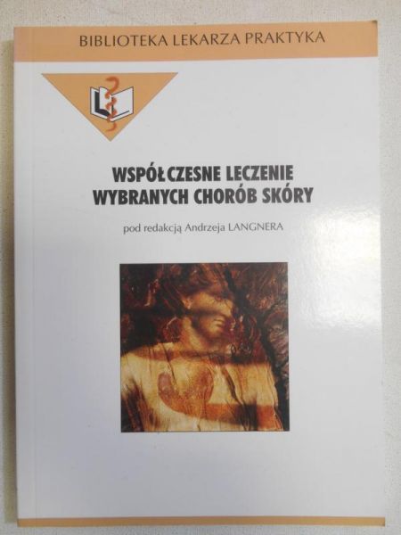 Langner Andrzej (red.) - Współczesne leczenie wybranych chorób skóry