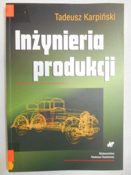 Karpiński Tadeusz - Inżynieria produkcji