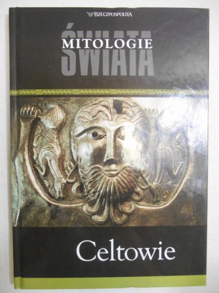 Adamowska Liliana - Mitologie Świata: Celtowie
