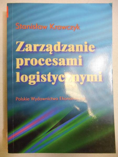 Krawczyk Stanisław - Zarządzanie procesami logistycznymi