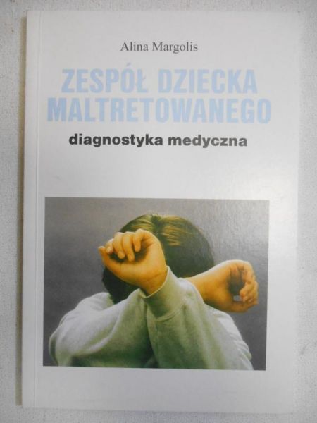Margolis Alina - Zespół dziecka maltretowanego