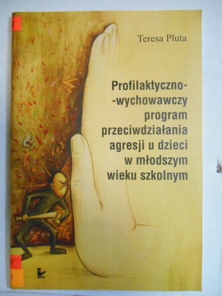 Profilaktyczno-wychowawczy program przeciwdziałania agresji u dzieci w młodszym wieku szkolnym