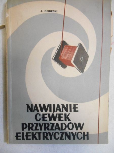 Dobrski Jerzy - Nawijanie cewek przyrządów elektrycznych