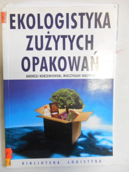 Korzeniowski Andrzej - Ekologistyka zużytych opakowań