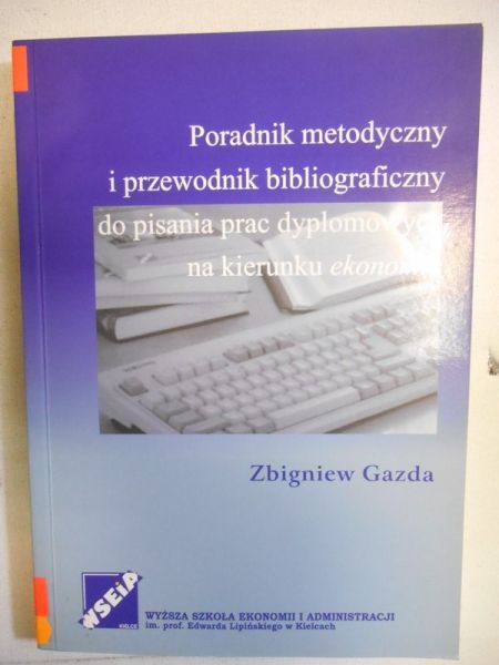 Poradnik metodyczny i przewodnik bibliograficzny do pisania prac dyplomowych na kierunku ekonomia