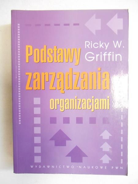 Griffin Ricky W. - Podstawy zarządzania organizacjami