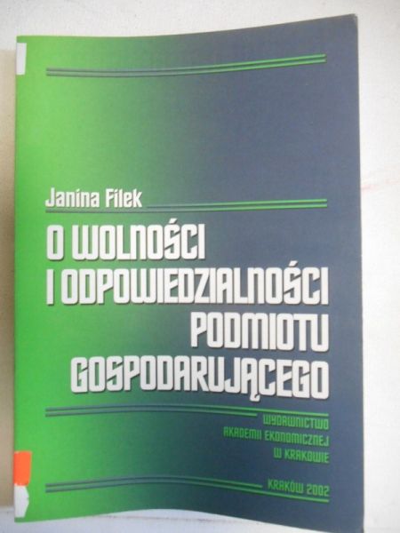 Filek Janiana - O wolności i odpowiedzialności podiotu gospodaraującego