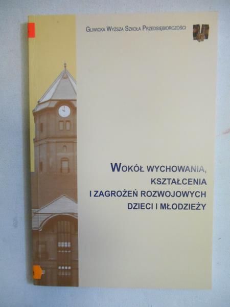 Bieńkowska Izabela (red.) - Wokół wychowania, kształcenia i zagrożeń rozwojowych dzieci i młodzieży