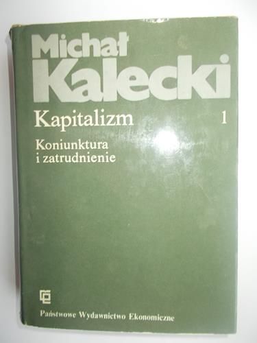Michał Kalecki  - Kapitalizm. Koniunktura i zatrudnienie