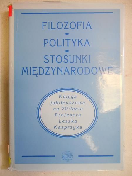 Haliżak Edward (red.) - Filozofia-Polityka-Stosunki Międzynarodowe