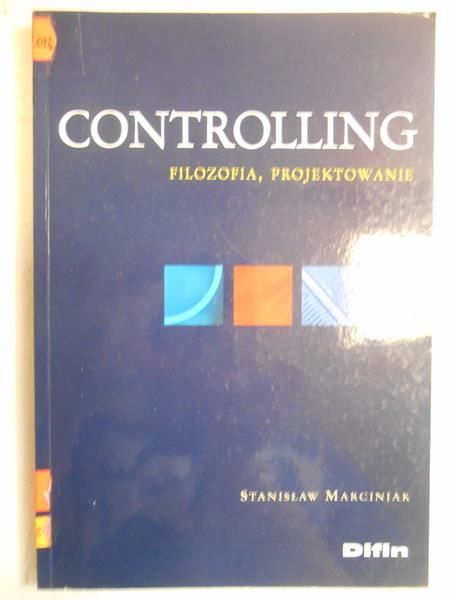 Marciniak Stanisław - Controlling filozofia, projektowanie