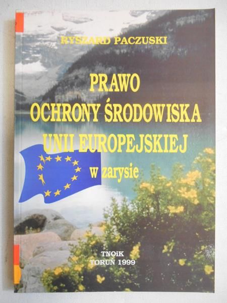Paczuski Ryszard - Prawo ochrony środowiska Unii Europejskiej w zarysie