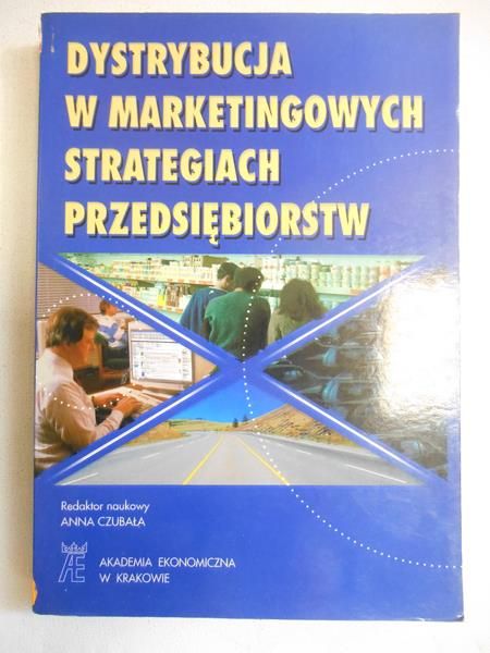Dystrybucja w marketingowych strategiach przedsiębiorstw