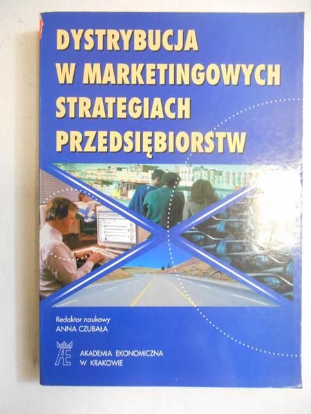 Dystrybucja w marketingowych strategiach przedsiębiorstw